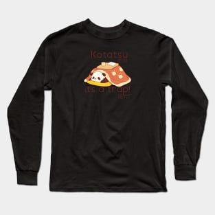 Panda in a Kotatsu it's a trap Long Sleeve T-Shirt